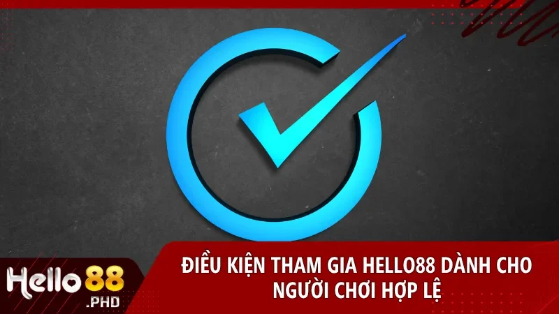 Hello88 chỉ chấp nhận người chơi đáp ứng đầy đủ điều kiện để đảm bảo môi trường cá cược an toàn và đúng quy định