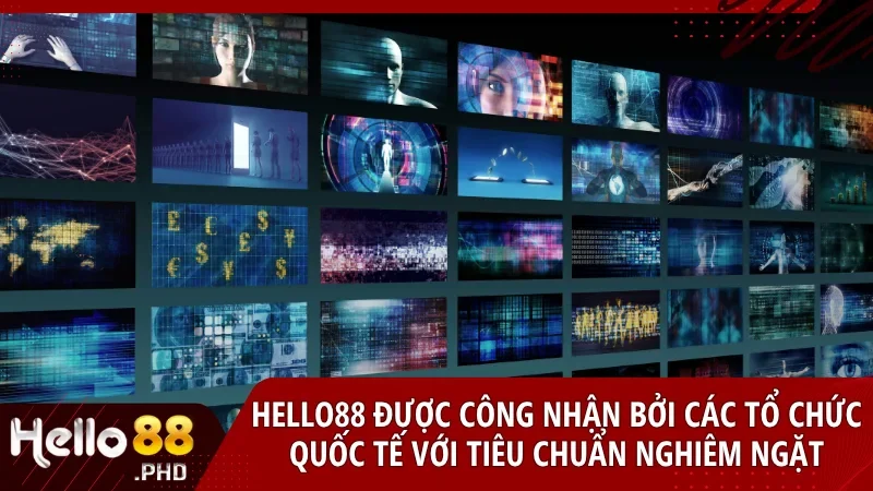 Uy tín của Hello88 được công nhận bởi các tổ chức quốc tế