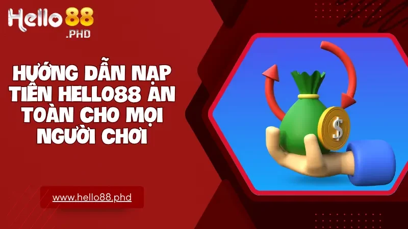 Thực hiện đúng hướng dẫn và kiểm tra kỹ thông tin sẽ giúp bạn nạp tiền Hello88 an toàn và chính xác