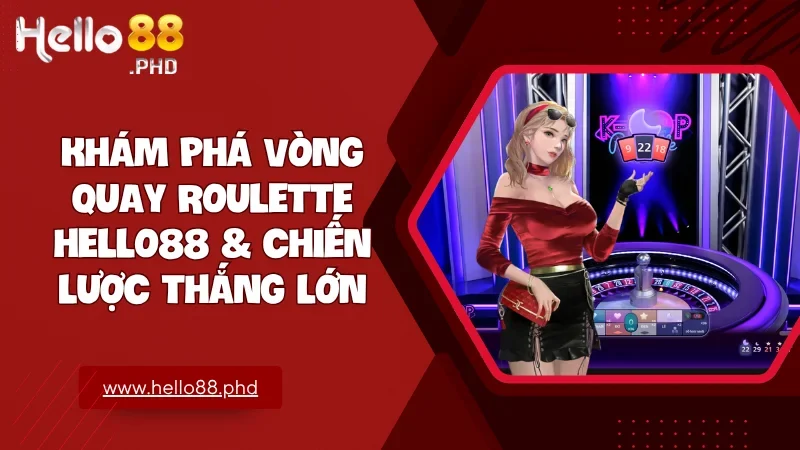 Roulette Hello88 là lựa chọn lý tưởng để bạn thỏa mãn đam mê, thử sức chiến thuật và nắm bắt những cơ hội thắng lớn mỗi ngày.
