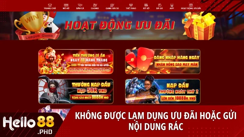 Hành vi trục lợi khuyến mãi và spam nội dung đều bị từ chối và xử lý theo quy định nội bộ