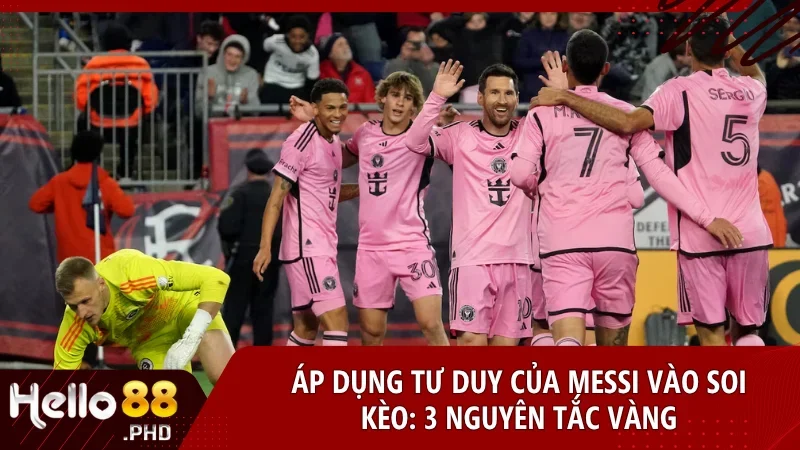 Tư duy chiến thuật của Messi cược Hello88 trở thành kim chỉ nam dẫn lối chiến thắng.